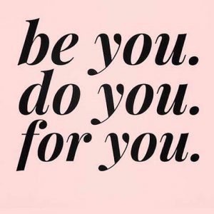 be you do you for you